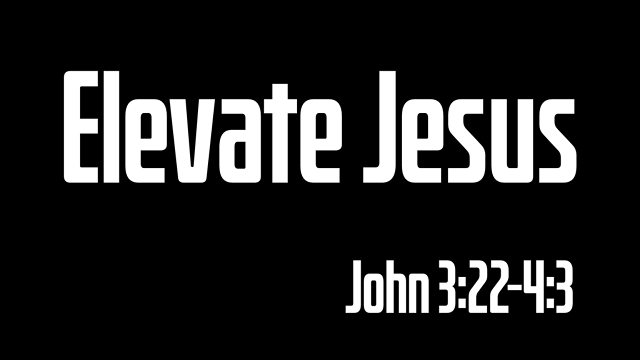 Elevate Jesus