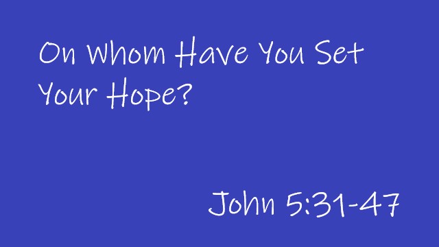 On Whom Have You Set Your Hope?