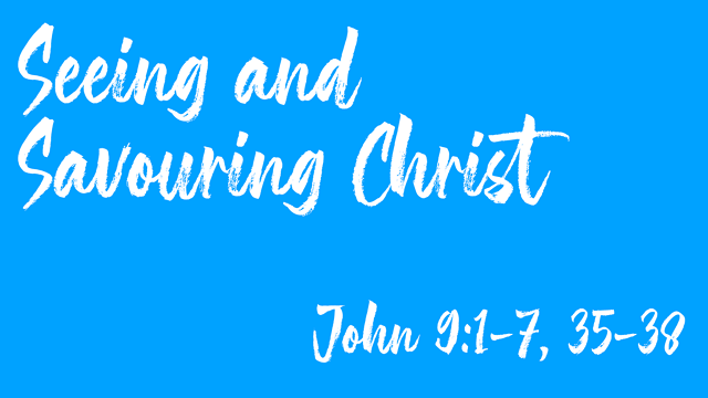 Seeing and Savouring Christ