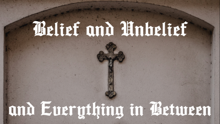 Belief and Unbelief and Everything in Between